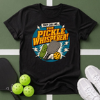 They Call Me... The Pickle Whisperer! T-Shirt