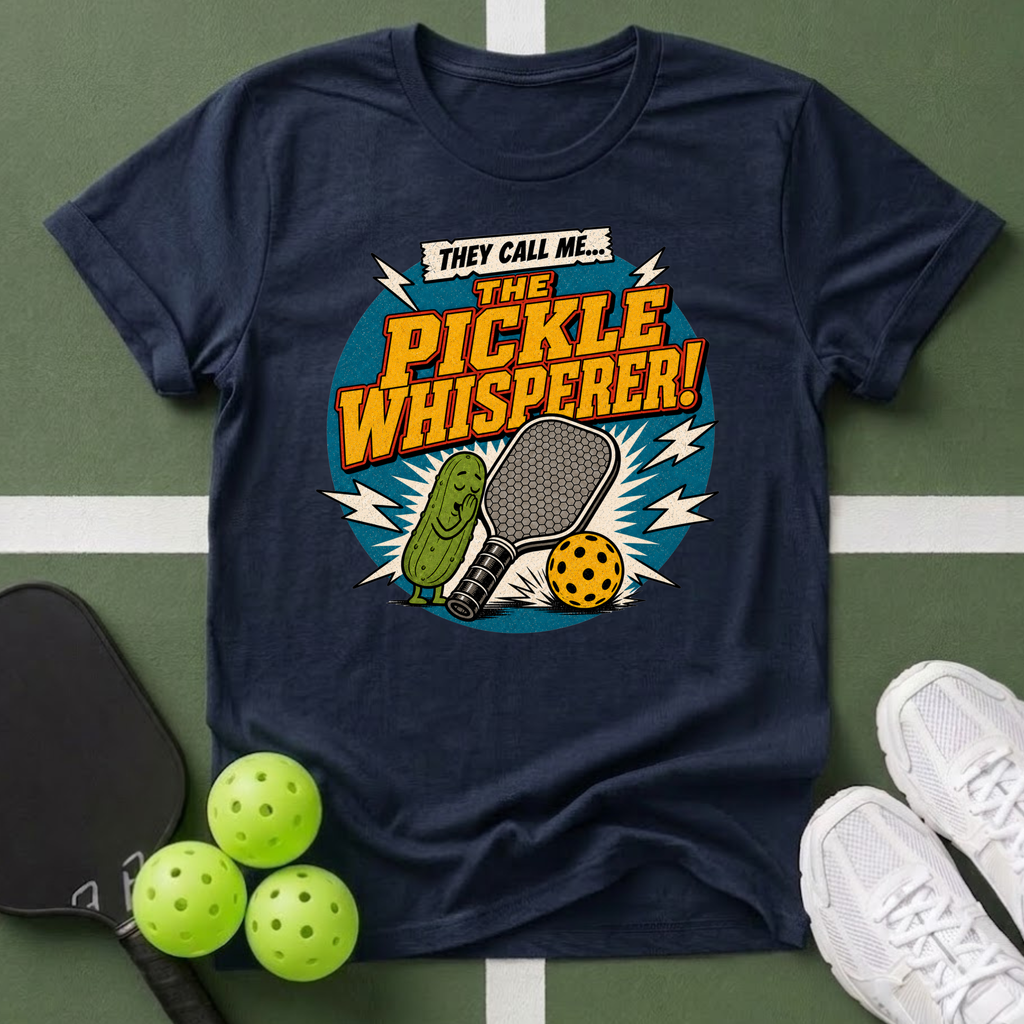 They Call Me... The Pickle Whisperer! T-Shirt