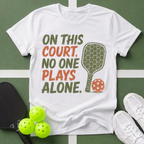 No One Plays Alone T-Shirt