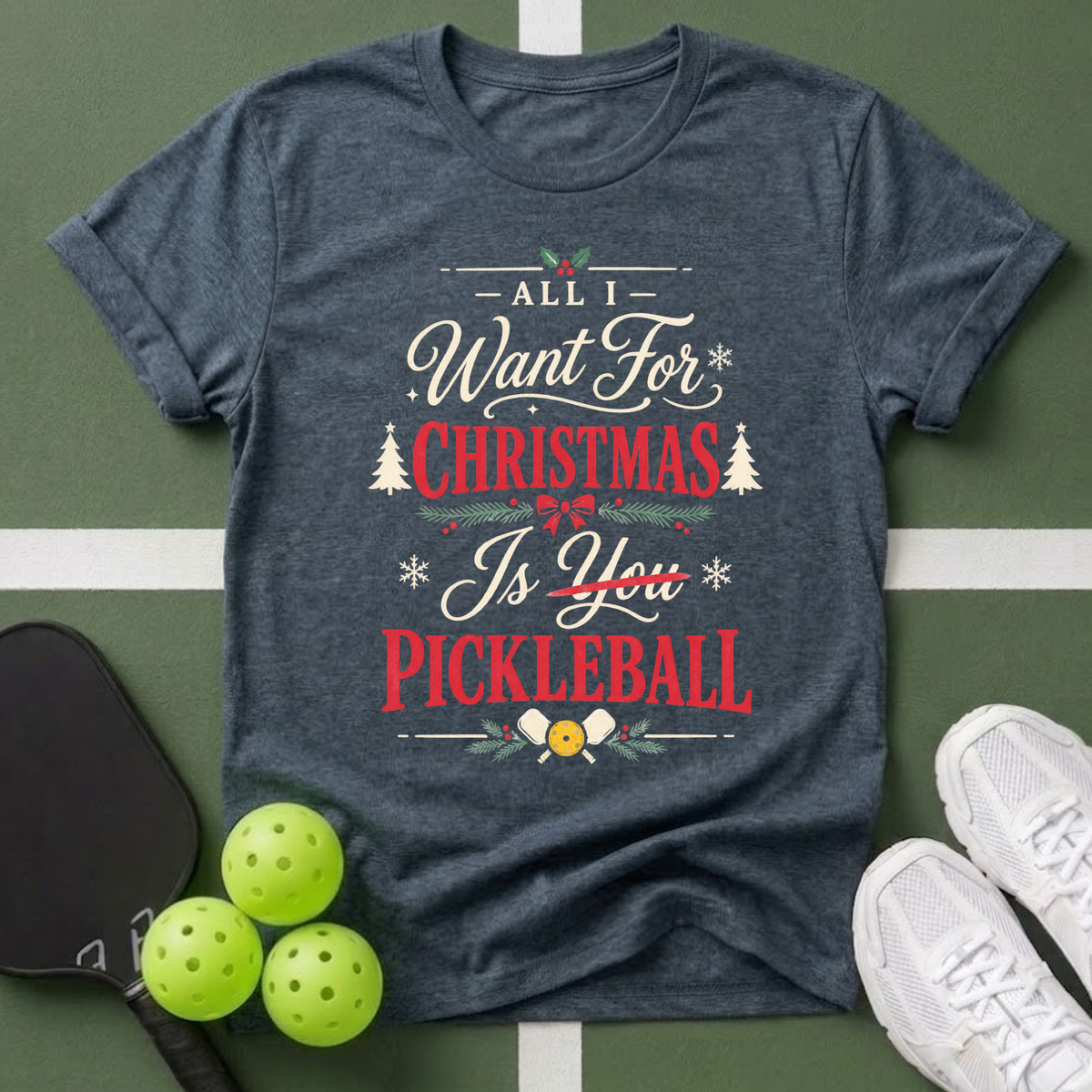 All I Want for Christmas Is Pickleball T-Shirt
