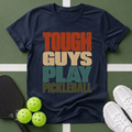 Tough Guys Play Pickleball T-Shirt