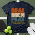 Real Men Play Pickleball T-Shirt