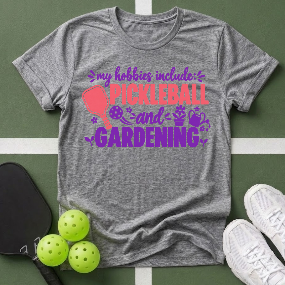 Hobbies- Pickleball & Gardening T-Shirt