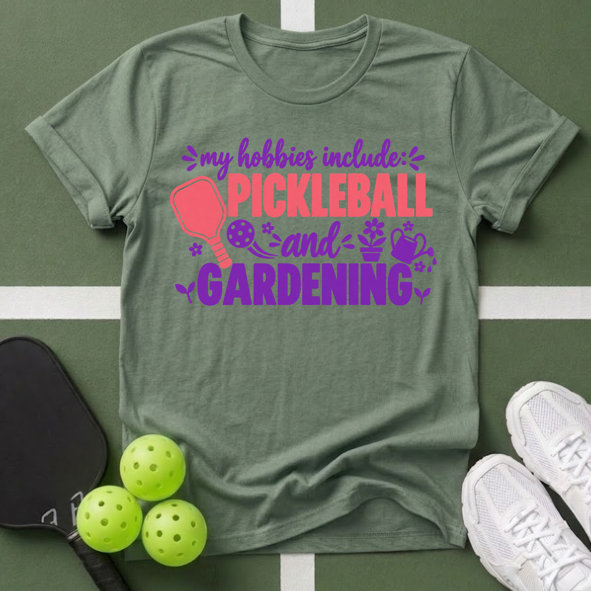 Hobbies- Pickleball & Gardening T-Shirt