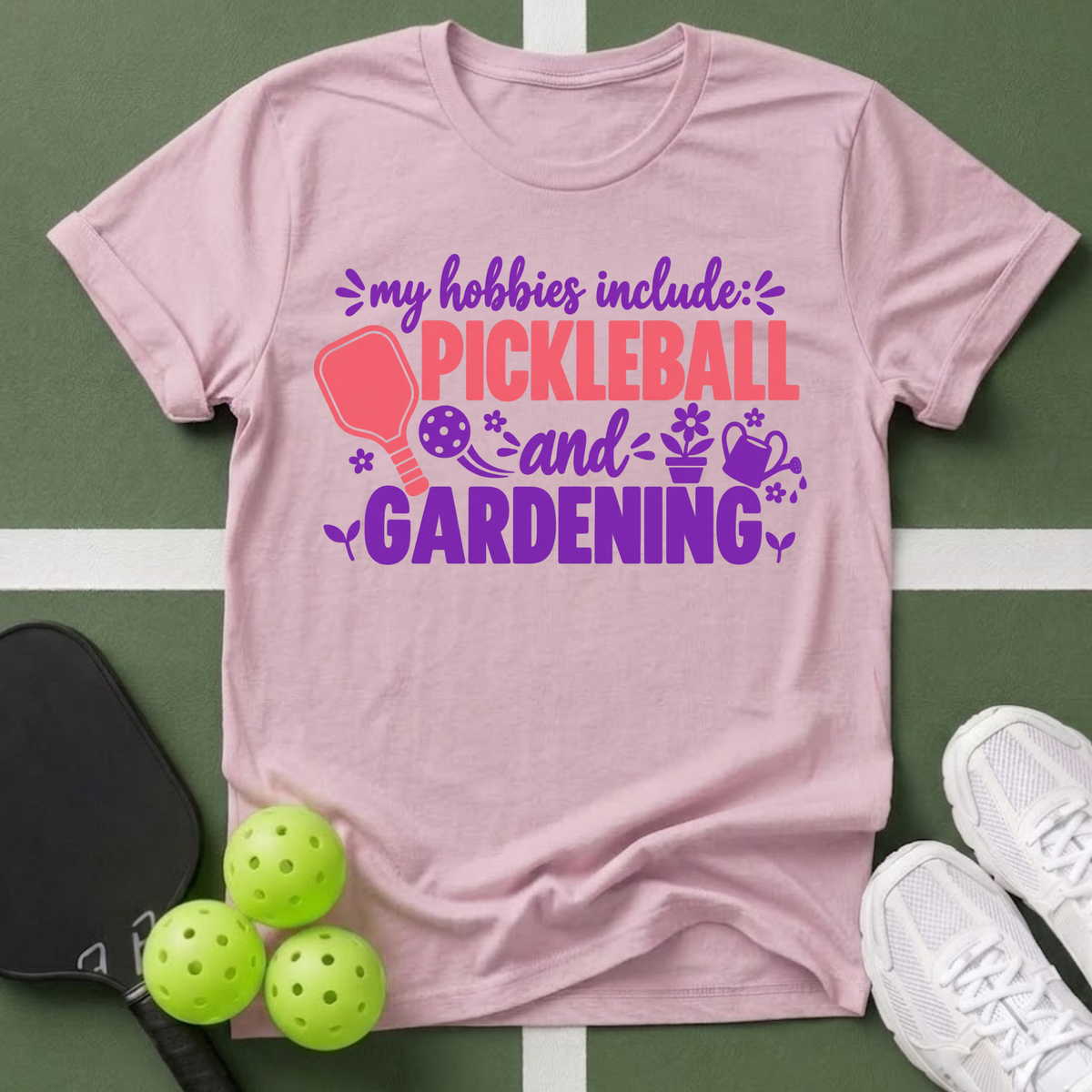 Hobbies- Pickleball & Gardening T-Shirt