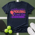 Hobbies- Pickleball & Gardening T-Shirt