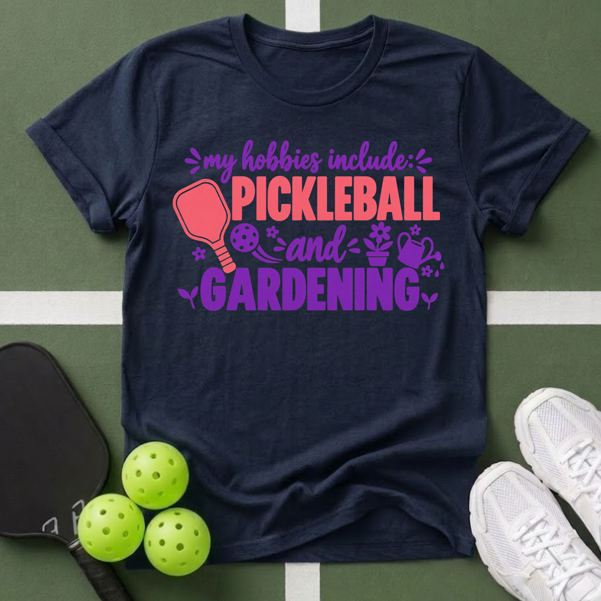 Hobbies- Pickleball & Gardening T-Shirt