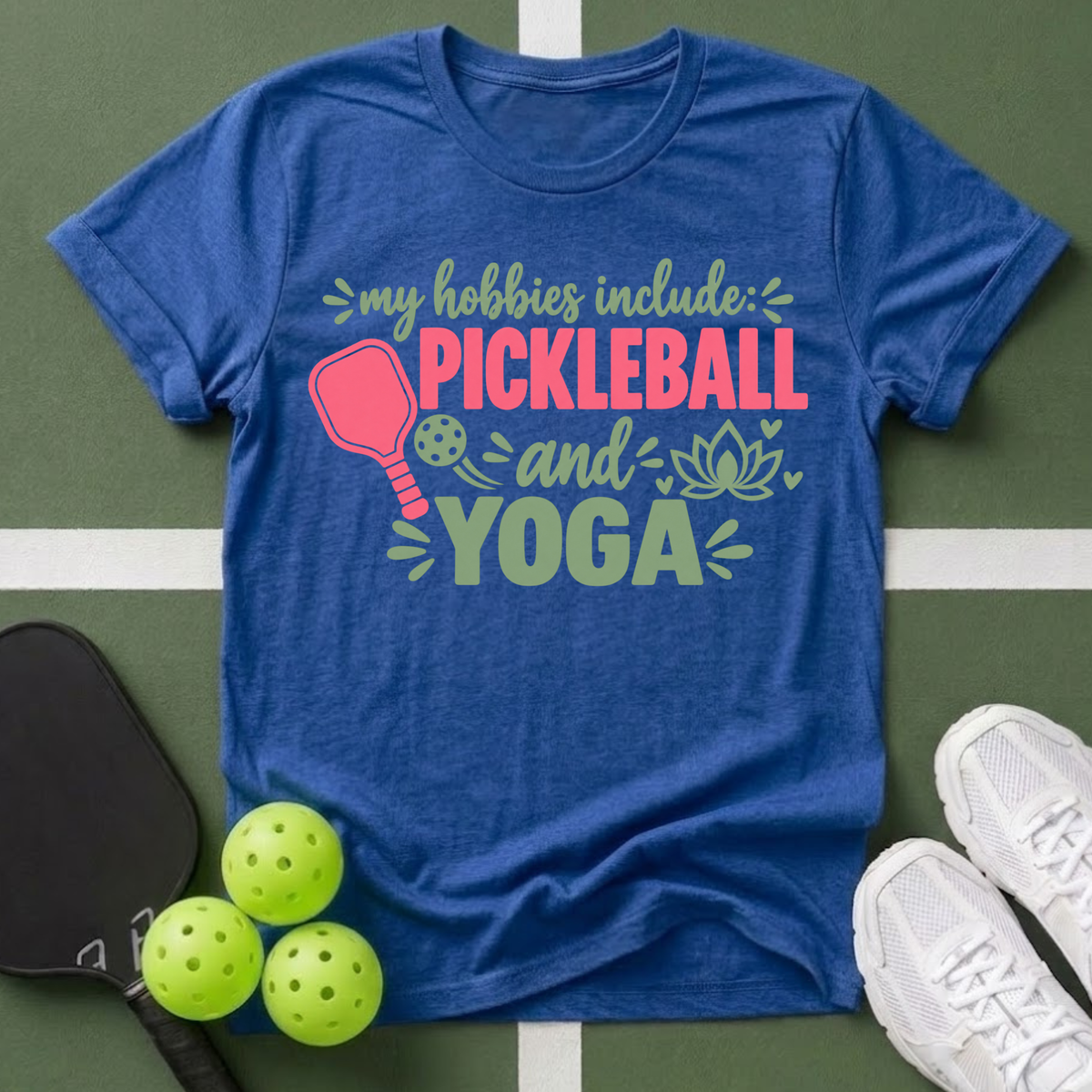 Hobbies- Pickleball & Yoga T-Shirt