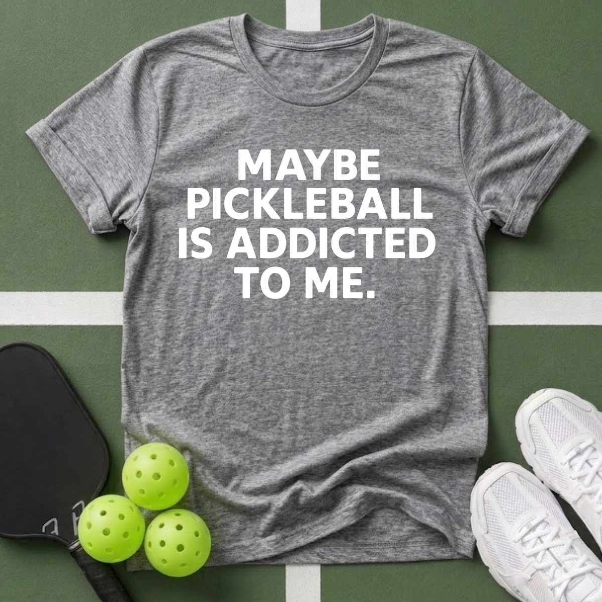 Maybe Pickleball Is Addicted T-Shirt