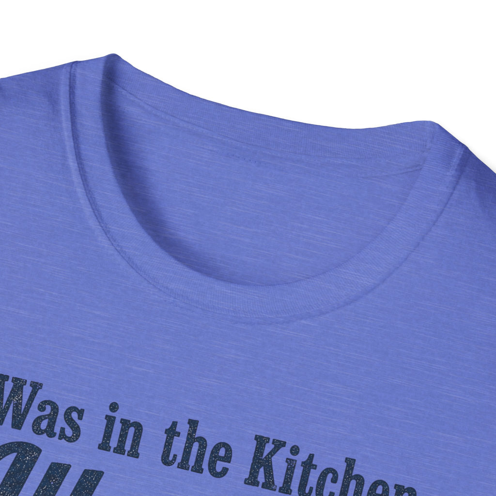 I Was in the Kitchen Allegedly T-Shirt