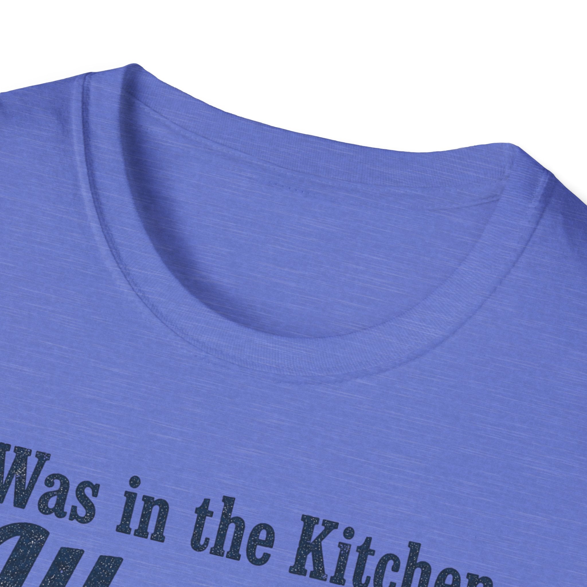 I Was in the Kitchen Allegedly T-Shirt