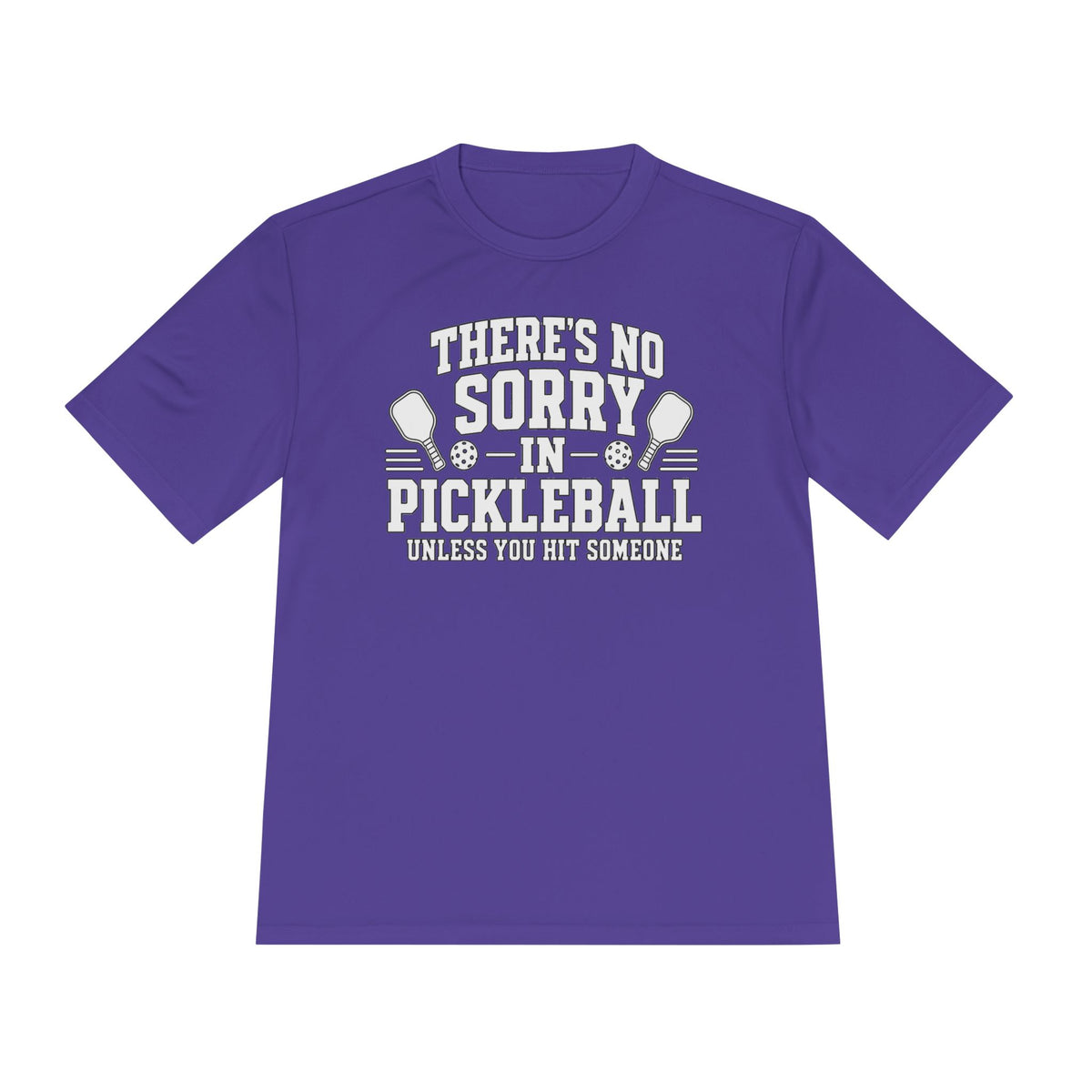 Performance T-Shirt "There's No Sorry in Pickleball"