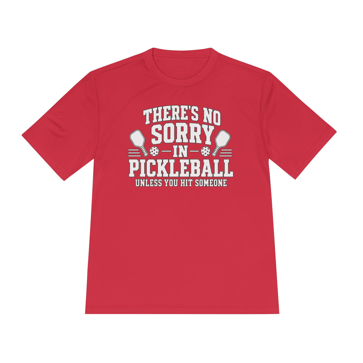 Performance T-Shirt "There's No Sorry in Pickleball"
