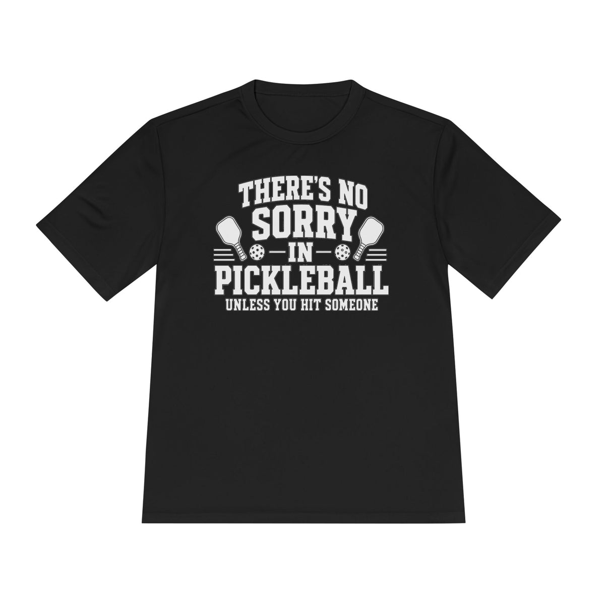 Performance T-Shirt "There's No Sorry in Pickleball"
