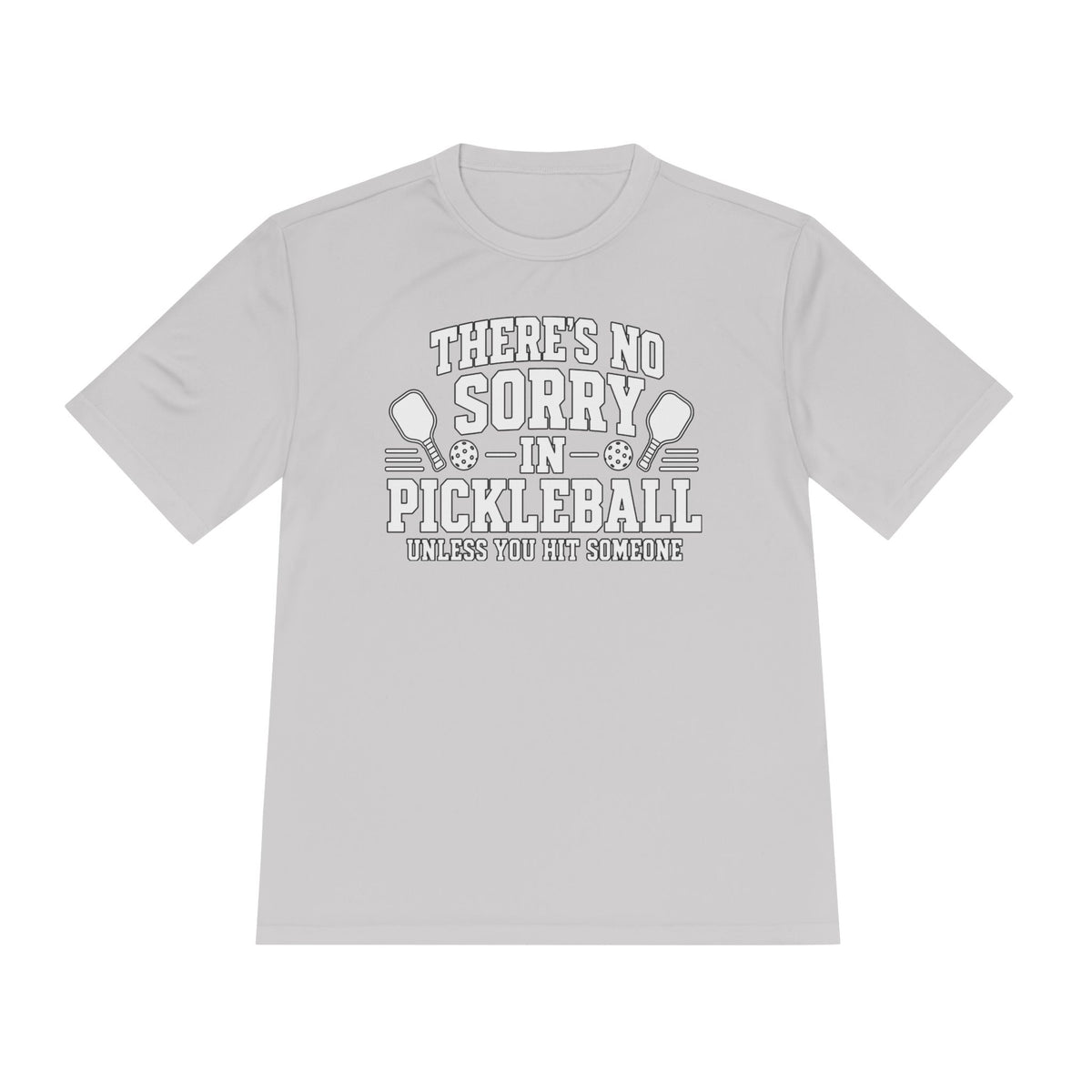 Performance T-Shirt "There's No Sorry in Pickleball"