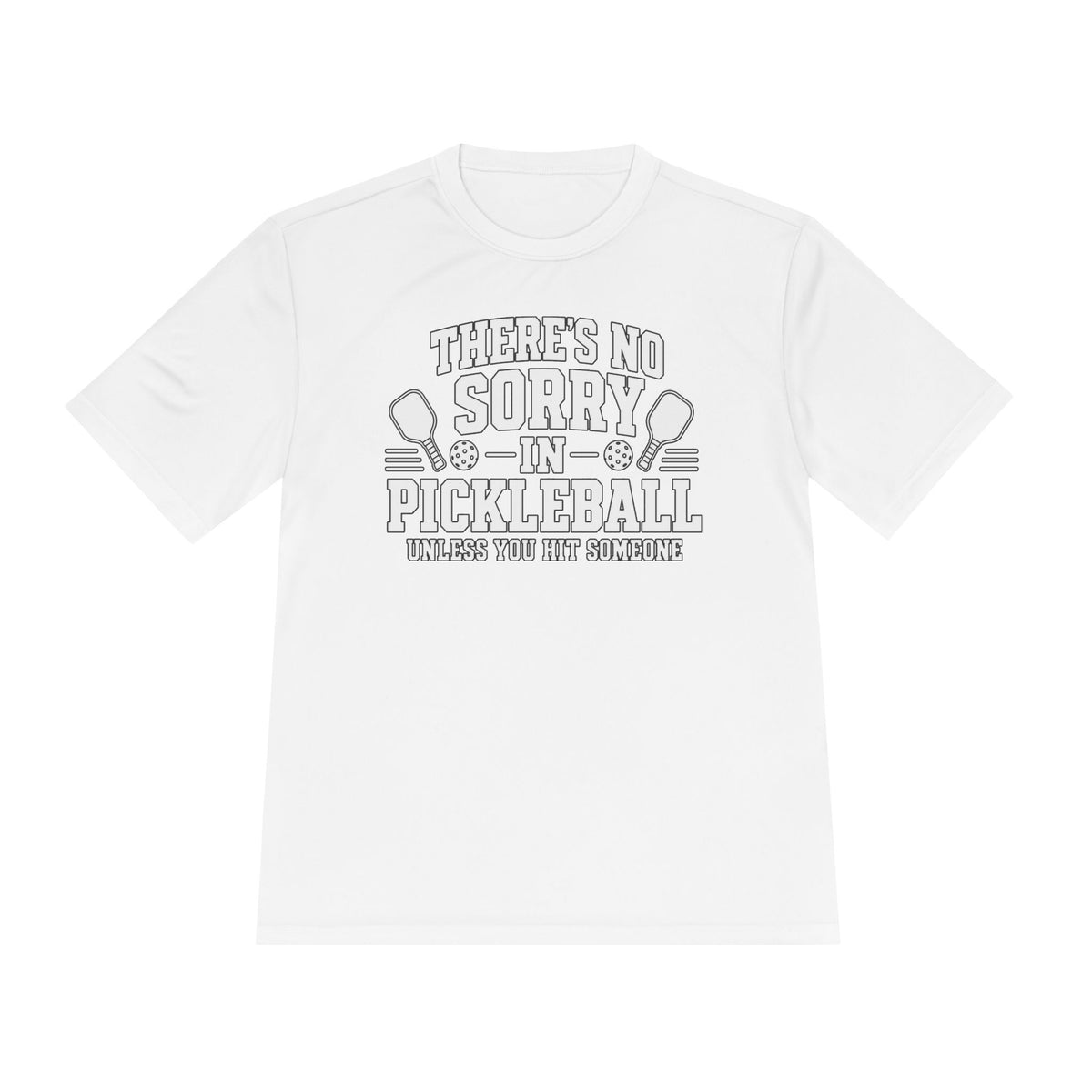 Performance T-Shirt "There's No Sorry in Pickleball"